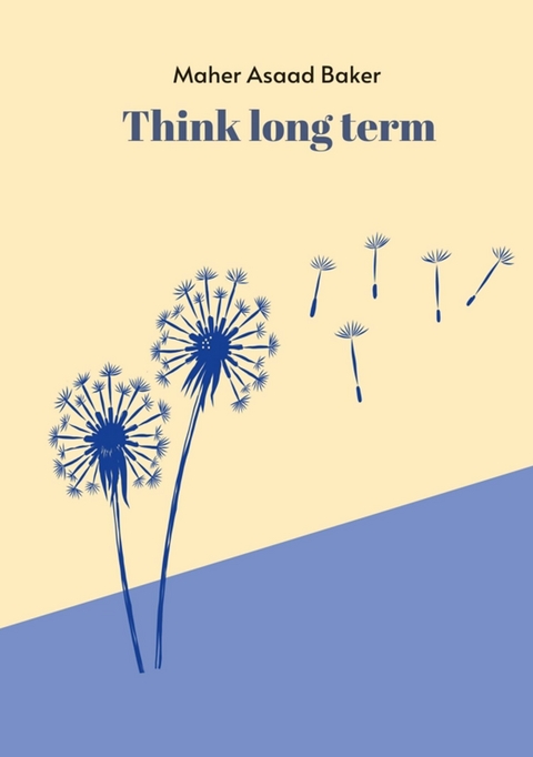 Think long term - Maher Asaad Baker