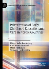 Privatization of Early Childhood Education and Care in Nordic Countries -  Håkon Solbu Trætteberg,  Karl Henrik Sivesind,  Maiju Paananen,  Steinunn Hrafnsdóttir