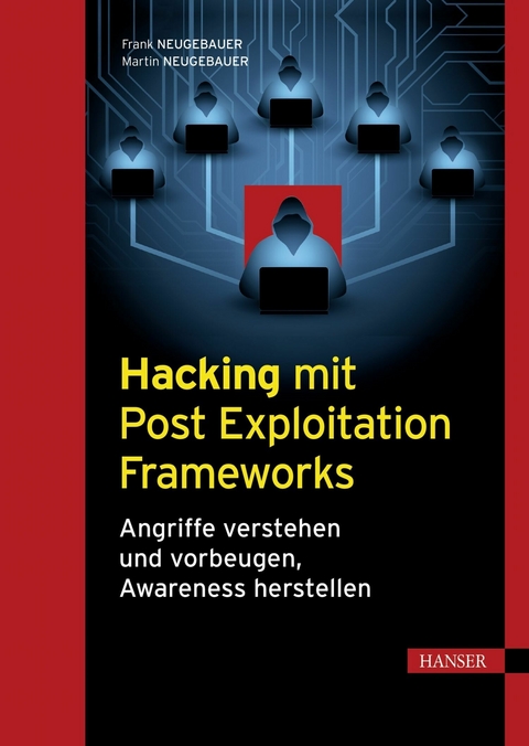 Hacking mit Post Exploitation Frameworks - Frank Neugebauer, Martin Neugebauer