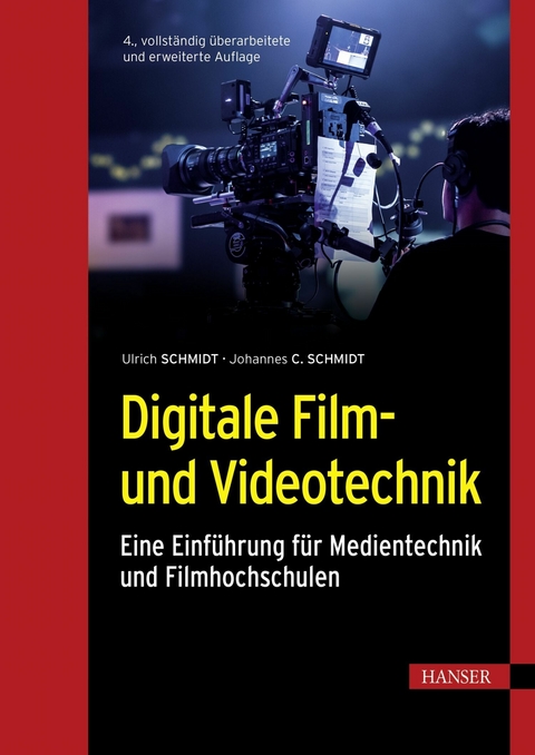 Digitale Film- und Videotechnik - Ulrich Schmidt, Johannes Schmidt