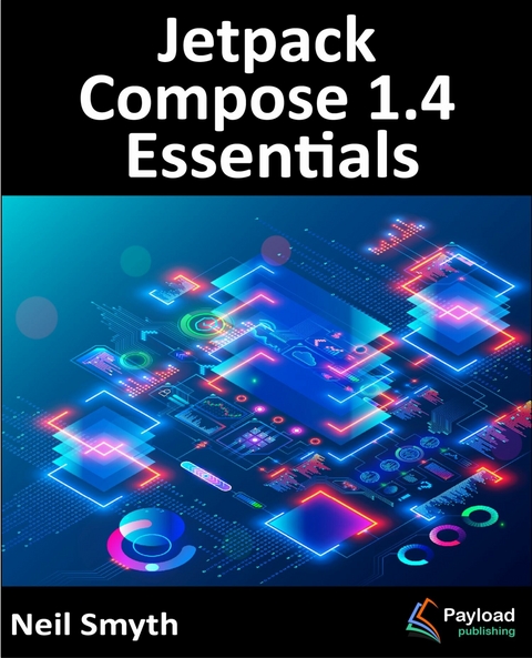 Jetpack Compose 1.4 Essentials -  Neil Smyth