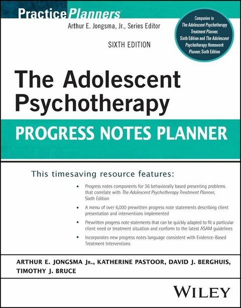 The Adolescent Psychotherapy Progress Notes Planner - Arthur E. Jongsma, Katy Pastoor, David J. Berghuis, Timothy J. Bruce