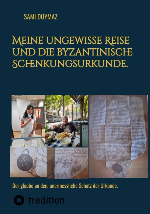 Meine ungewisse Reise und die byzantinische Schenkungsurkunde. - Sami Duymaz