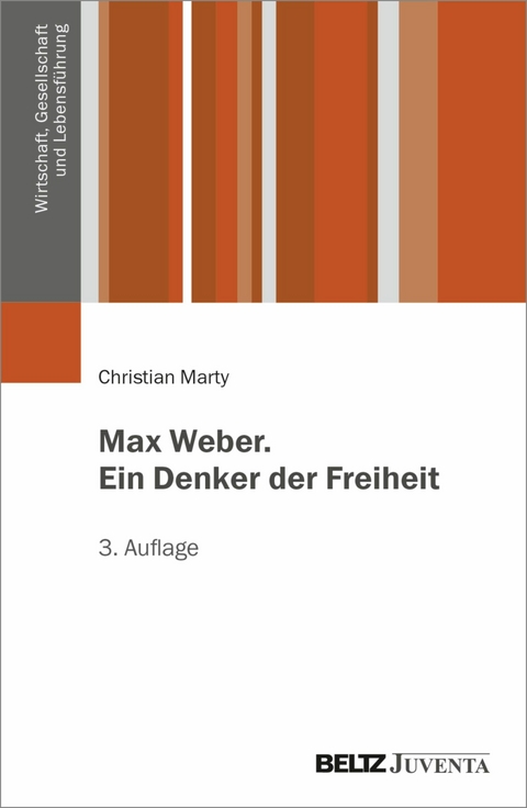 Max Weber. Ein Denker der Freiheit -  Christian Marty