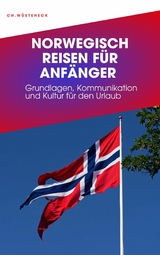 NORWEGISCH REISEN FÜR ANFÄNGER - Christian Wüsteneck