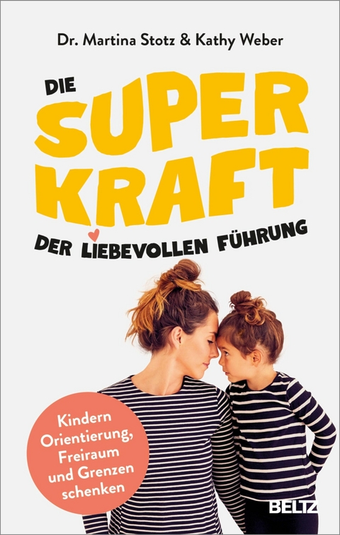 Die Superkraft der liebevollen Führung -  Martina Stotz,  Kathy Weber