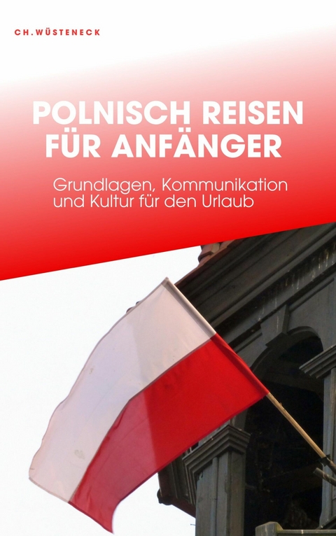 POLNISCH REISEN FÜR ANFÄNGER - Christian Wüsteneck