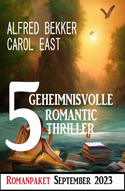 5 Geheimnisvolle Romantic Thriller September 2023 - Alfred Bekker, Carol East