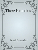 There is no Time! - Soheil Sekandari