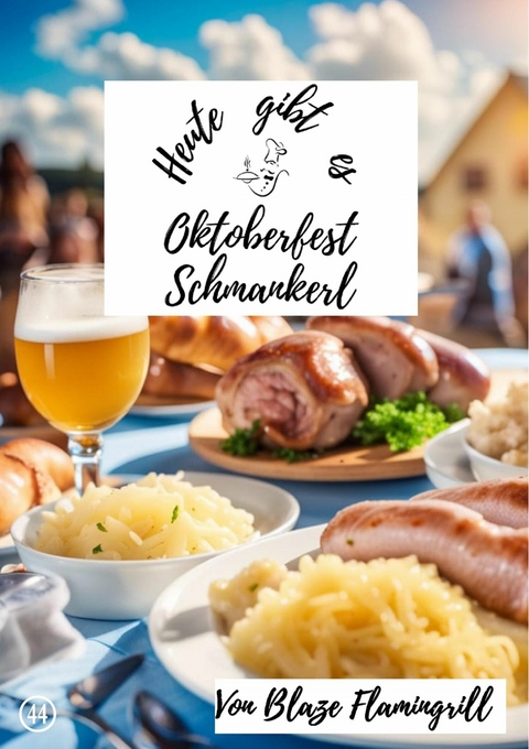 Heute gibt es - Oktoberfest Schmankerl - Blaze Flamingrill