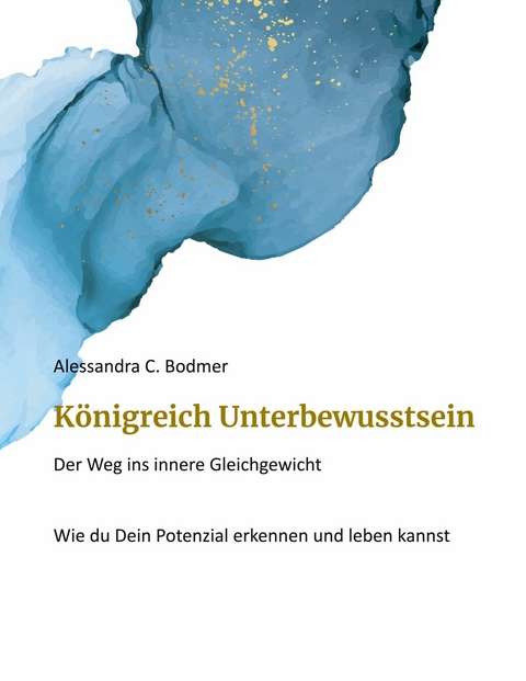 Königreich Unterbewusstsein - Alessandra C. Bodmer