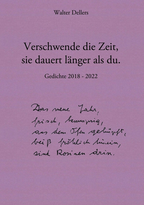 Verschwende die Zeit, sie dauert länger als du. - Walter Dellers