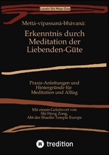 Mettā-vipassanā-bhāvanā: Erkenntnis durch Meditation der Liebenden-Güte - Shi Miao Dao