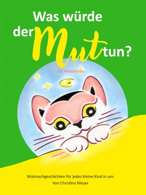 Was würde der Mut tun? Mit MiniMinze - Christina Meyer