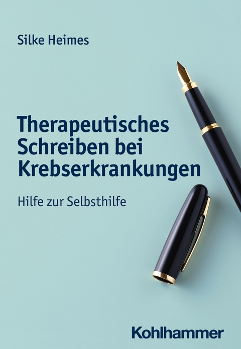 Therapeutisches Schreiben bei Krebserkrankungen -  Silke Heimes