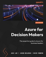 Azure for Decision Makers - Jack Lee, Jason Milgram, David Rendón