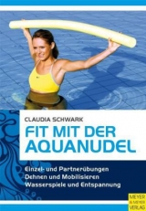 Fit mit der Aquanudel - Schwark, Claudia