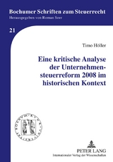 Eine kritische Analyse der Unternehmensteuerreform 2008 im historischen Kontext - Timo Höller