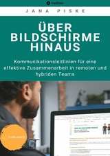 Über Bildschirme hinaus - Jana Piske