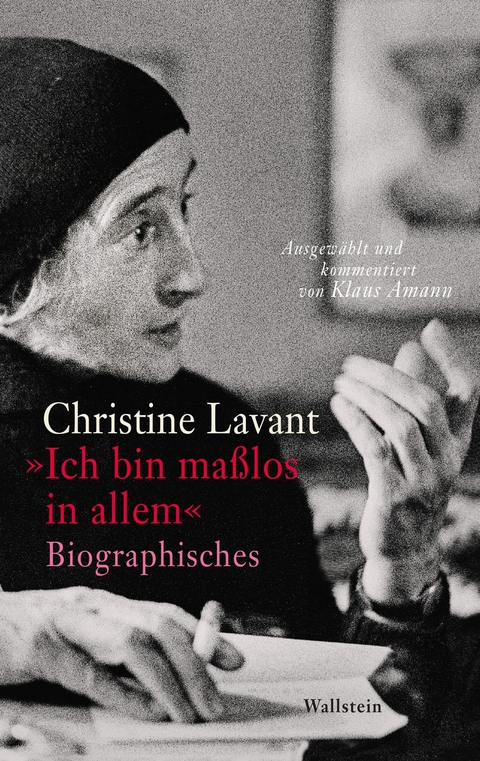 "Ich bin maßlos in allem" - Christine Lavant