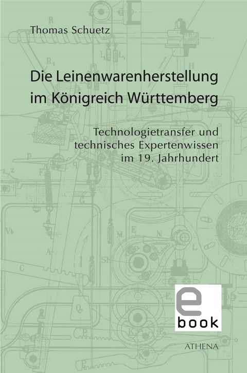 Die Leinenwarenherstellung im Königreich Württemberg - Thomas Schuetz