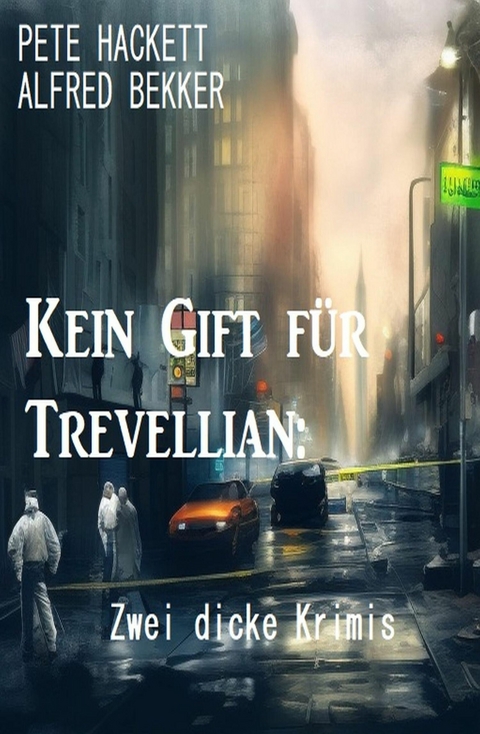 Kein Gift für Trevellian: Zwei dicke Krimis -  Alfred Bekker,  Pete Hackett