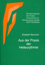 Aus der Praxis der Heileurythmie - Elisabeth Baumann