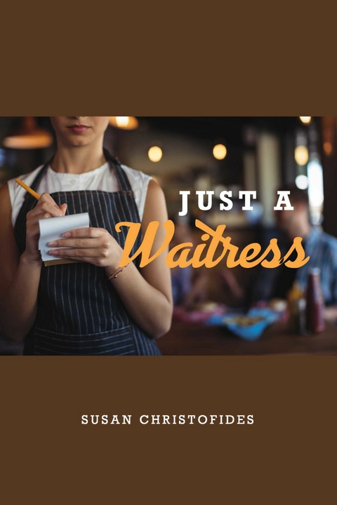 Just A Waitress -  Susan Christofides