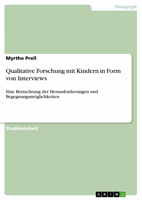 Qualitative Forschung mit Kindern in Form von Interviews - Myrthe Prell