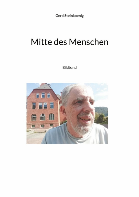 Mitte des Menschen - Gerd Steinkoenig