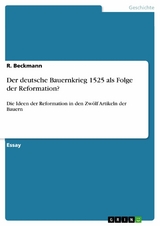 Der deutsche Bauernkrieg 1525 als Folge der Reformation? - R. Beckmann