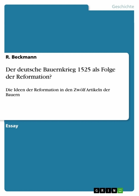 Der deutsche Bauernkrieg 1525 als Folge der Reformation? - R. Beckmann