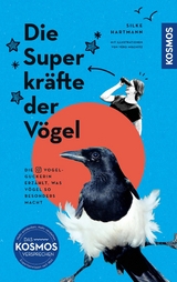 Die Superkräfte der Vögel -  Silke Hartmann