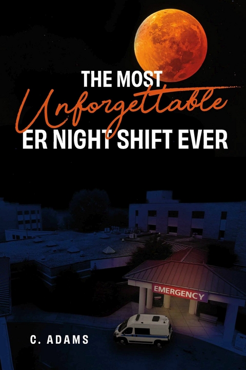 Most Unforgettable ER Night Shift Ever -  C. Adams