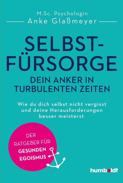 Selbstfürsorge - dein Anker in turbulenten Zeiten - Anke Glaßmeyer