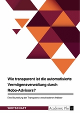 Wie transparent ist die automatisierte Vermögensverwaltung durch Robo-Advisors?