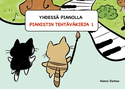 YHDESSÄ PIANOLLA Pianistin tehtäväkirja 1 -  Hanna Elomaa