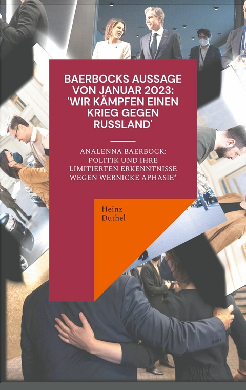 Baerbocks Aussage von Januar 2023: 'Wir kämpfen einen Krieg gegen Russland&apos; -  Heinz Duthel