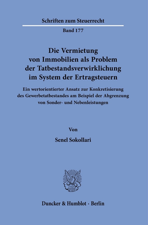 Die Vermietung von Immobilien als Problem der Tatbestandsverwirklichung im System der Ertragsteuern. -  Senel Sokollari