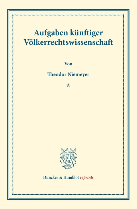 Aufgaben künftiger Völkerrechtswissenschaft. -  Theodor Niemeyer