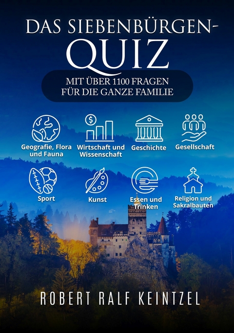 Das Siebenbürgen-Quiz -  Robert Ralf Keintzel