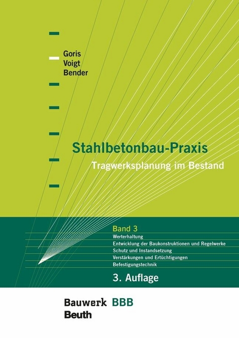 Stahlbetonbau-Praxis: Band 3 -  Michél Bender,  Alfons Goris,  Jana Voigt