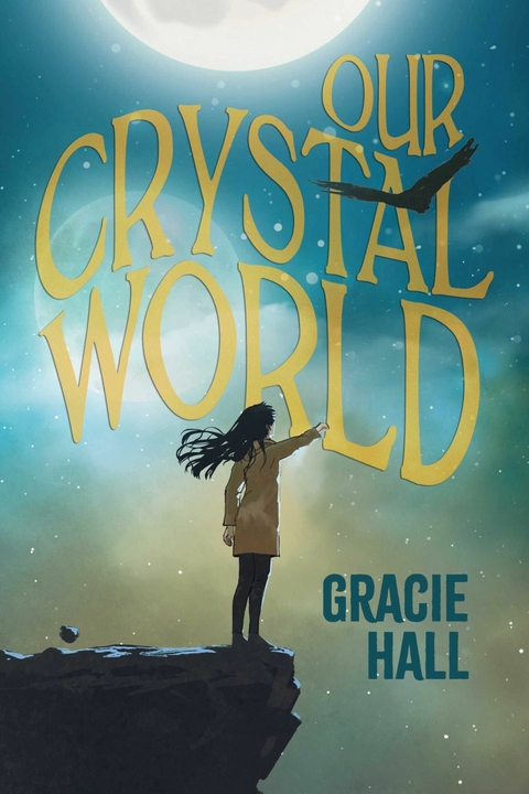 Our Crystal World -  Gracie Hall