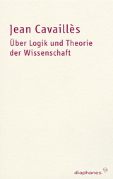 Über Logik und Theorie der Wissenschaft - Jean Cavaillès