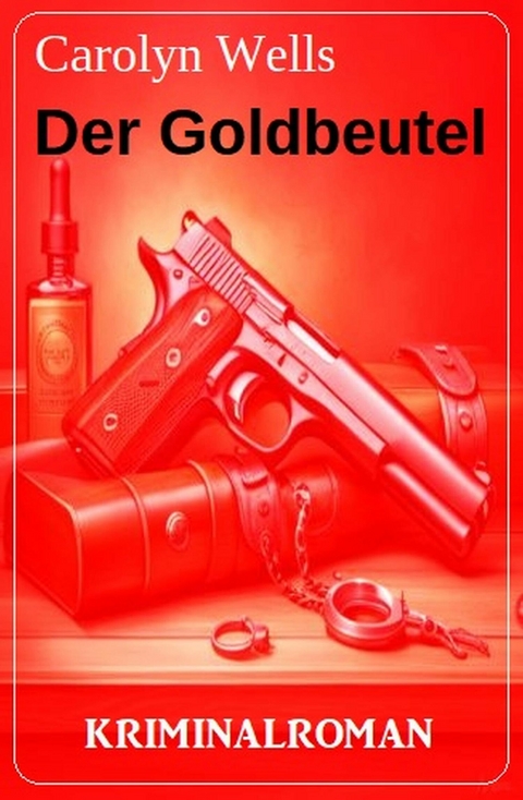 Der Goldbeutel: Kriminalroman -  Carolyn Wells