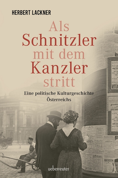 Als Schnitzler mit dem Kanzler stritt - Herbert Lackner