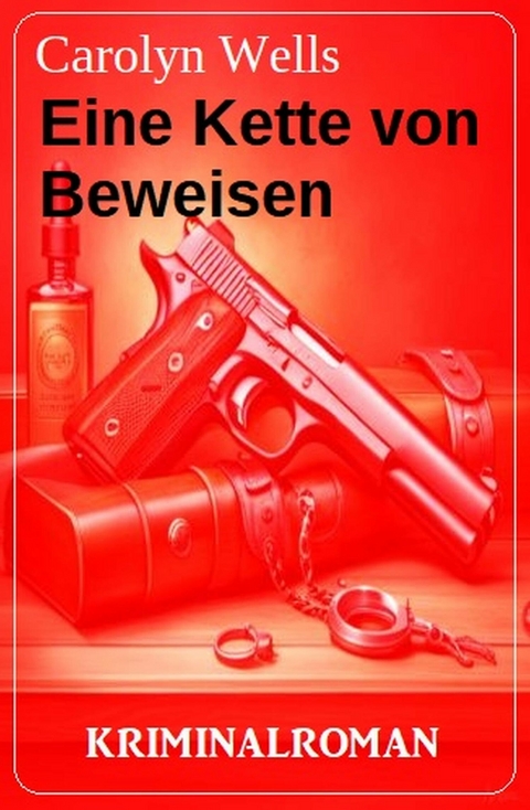 Eine Kette von Beweisen: Kriminalroman -  Carolyn Wells