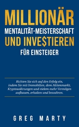 Millionär-Mentalität-Meisterschaft und Investieren für Einsteiger -  Greg Marty