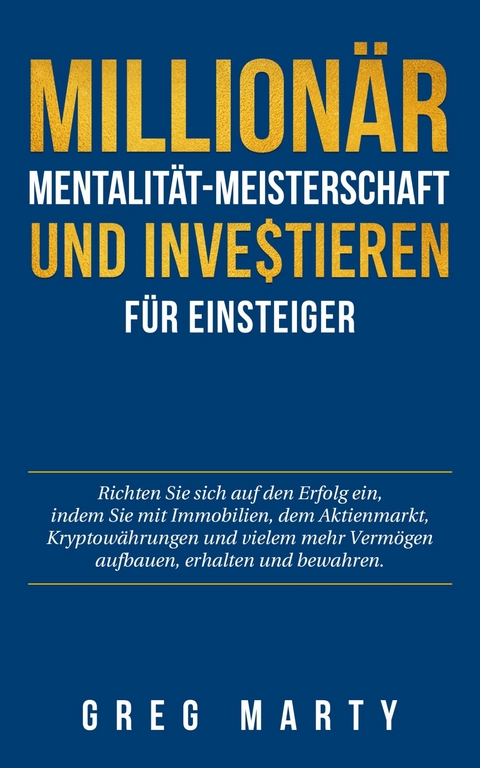 Millionär-Mentalität-Meisterschaft und Investieren für Einsteiger -  Greg Marty