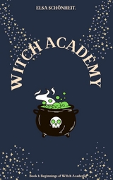 Witch Academy Book 1: Beginnings at Witch Academy - Elsa Schönheit